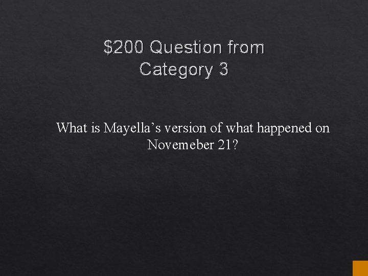 $200 Question from Category 3 What is Mayella’s version of what happened on Novemeber $200 Question from Category 3 What is Mayella’s version of what happened on Novemeber