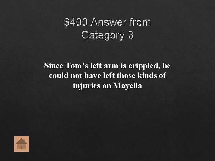 $400 Answer from Category 3 Since Tom’s left arm is crippled, he could not $400 Answer from Category 3 Since Tom’s left arm is crippled, he could not