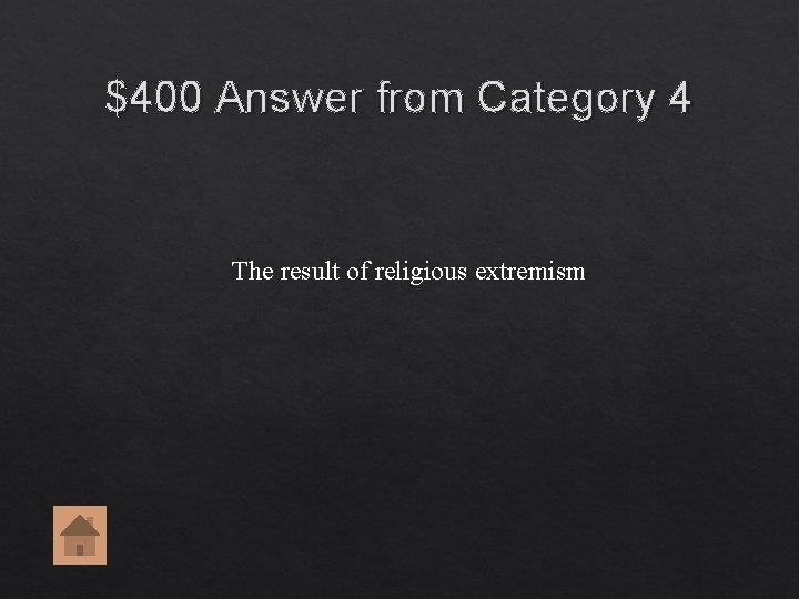 $400 Answer from Category 4 The result of religious extremism $400 Answer from Category 4 The result of religious extremism