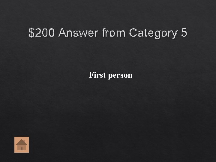 $200 Answer from Category 5 First person $200 Answer from Category 5 First person