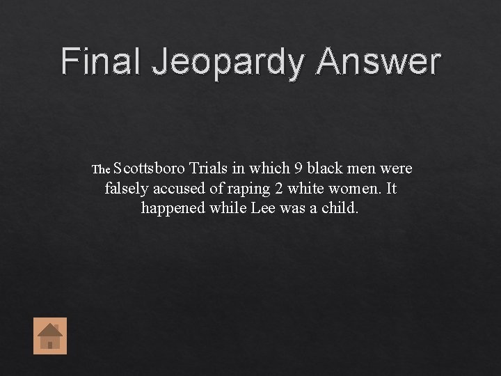 Final Jeopardy Answer The Scottsboro Trials in which 9 black men were falsely accused Final Jeopardy Answer The Scottsboro Trials in which 9 black men were falsely accused