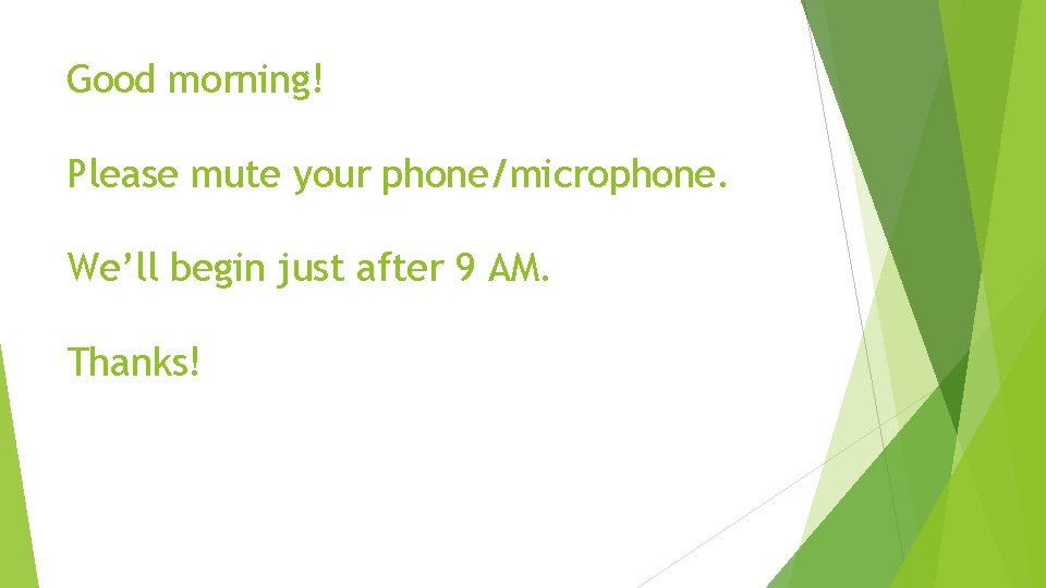 Good morning! Please mute your phone/microphone. We’ll begin just after 9 AM. Thanks! 