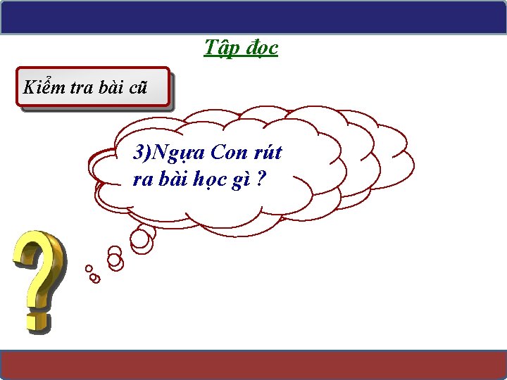 Tập đọc Kiểm tra bài cũ 2)Vì sao. Con Ngựa Con bị 1)Ngựa Con