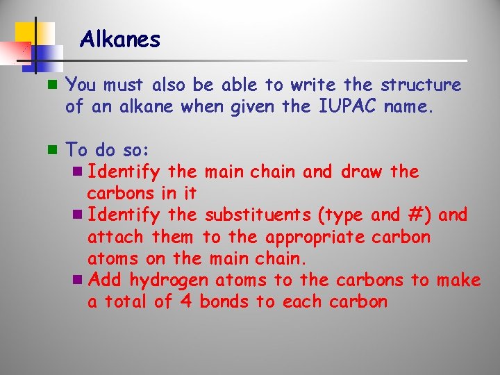 Alkanes n You must also be able to write the structure of an alkane