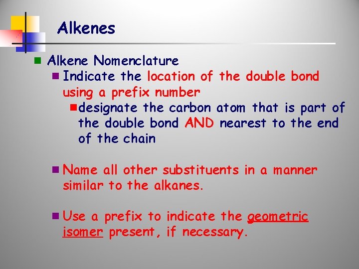 Alkenes n Alkene Nomenclature n Indicate the location of the double bond using a