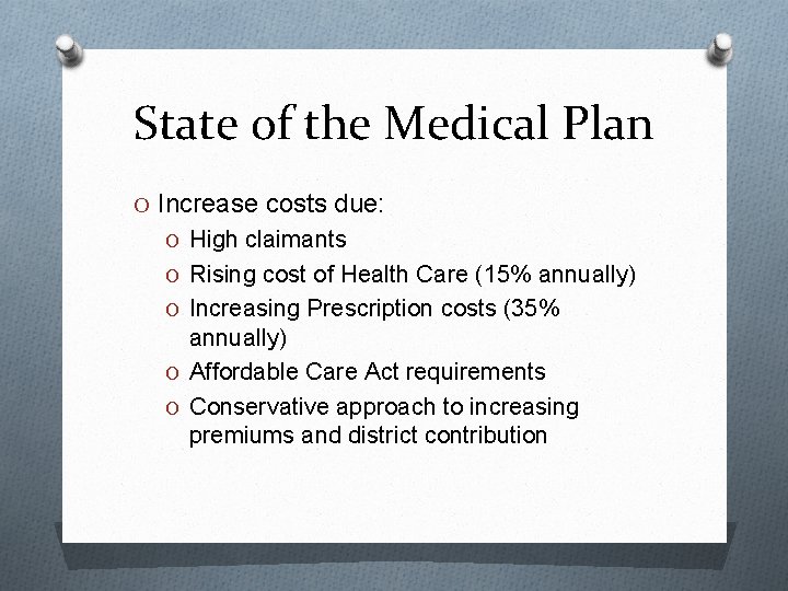 State of the Medical Plan O Increase costs due: O High claimants O Rising