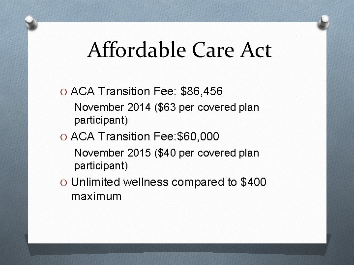 Affordable Care Act O ACA Transition Fee: $86, 456 November 2014 ($63 per covered