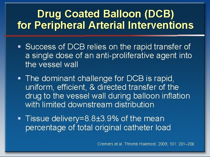 Drug Coated Balloon (DCB) for Peripheral Arterial Interventions § Success of DCB relies on