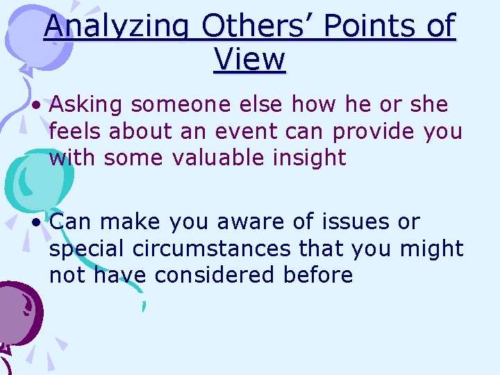 Analyzing Others’ Points of View • Asking someone else how he or she feels