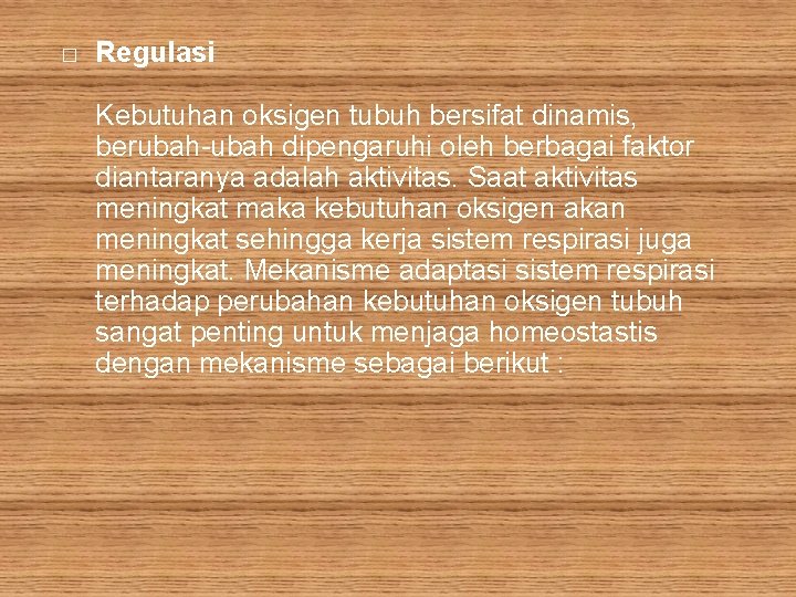 � Regulasi Kebutuhan oksigen tubuh bersifat dinamis, berubah-ubah dipengaruhi oleh berbagai faktor diantaranya adalah