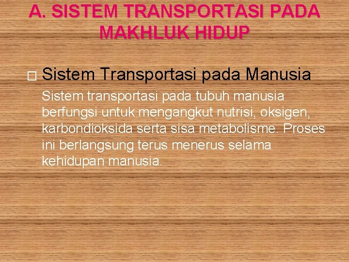 A. SISTEM TRANSPORTASI PADA MAKHLUK HIDUP � Sistem Transportasi pada Manusia Sistem transportasi pada