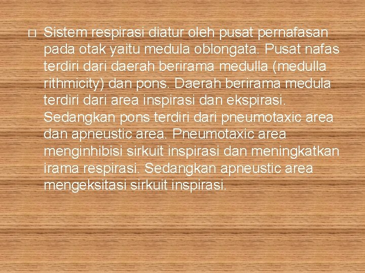 � Sistem respirasi diatur oleh pusat pernafasan pada otak yaitu medula oblongata. Pusat nafas