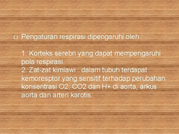 � Pengaturan respirasi dipengaruhi oleh : 1. Korteks serebri yang dapat mempengaruhi pola respirasi.