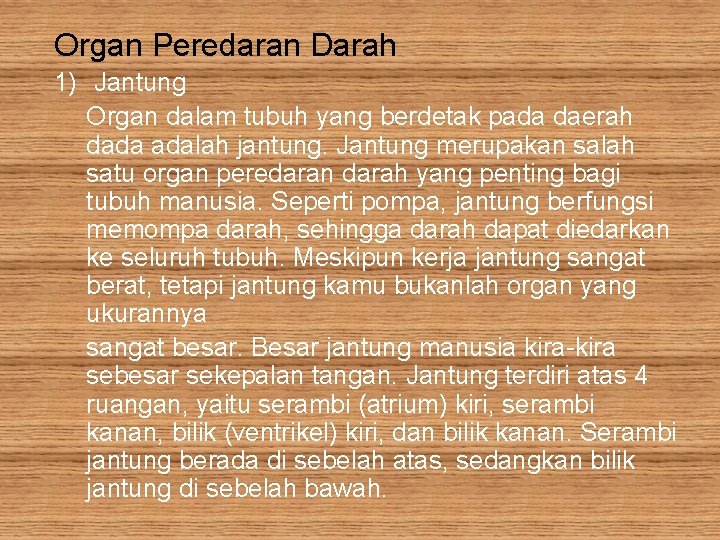 Organ Peredaran Darah 1) Jantung Organ dalam tubuh yang berdetak pada daerah dada adalah