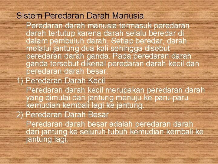 Sistem Peredaran Darah Manusia Peredaran darah manusia termasuk peredaran darah tertutup karena darah selalu