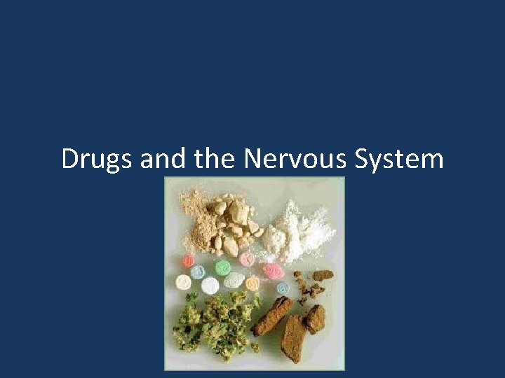 Drugs and the Nervous System 