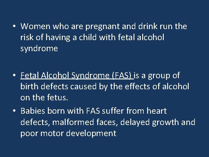  • Women who are pregnant and drink run the risk of having a