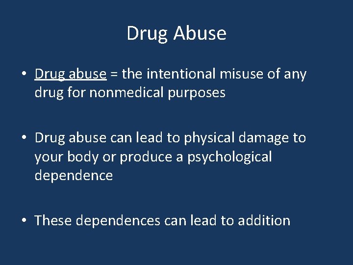 Drug Abuse • Drug abuse = the intentional misuse of any drug for nonmedical