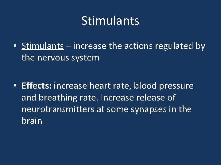 Stimulants • Stimulants – increase the actions regulated by the nervous system • Effects:
