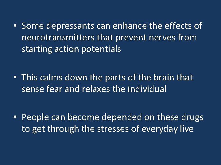  • Some depressants can enhance the effects of neurotransmitters that prevent nerves from