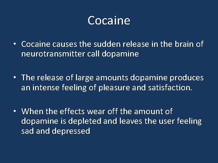 Cocaine • Cocaine causes the sudden release in the brain of neurotransmitter call dopamine