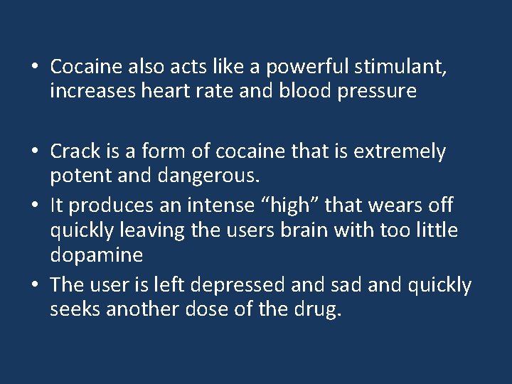  • Cocaine also acts like a powerful stimulant, increases heart rate and blood