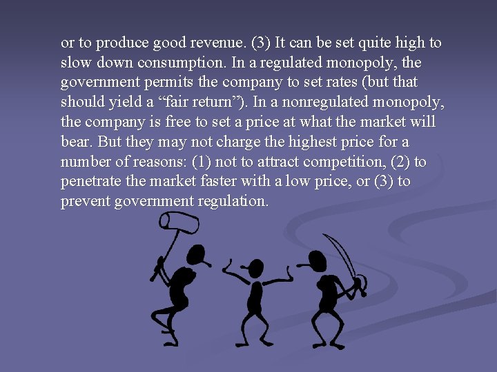 or to produce good revenue. (3) It can be set quite high to slow