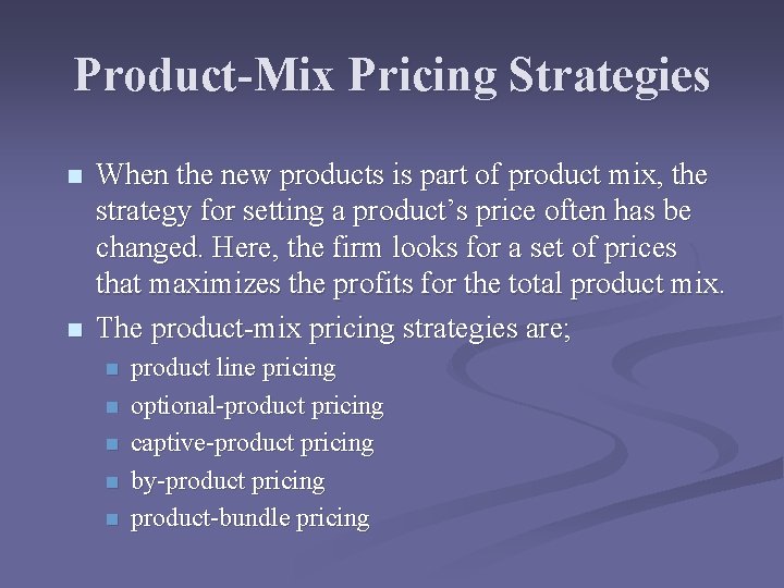 Product-Mix Pricing Strategies n n When the new products is part of product mix,