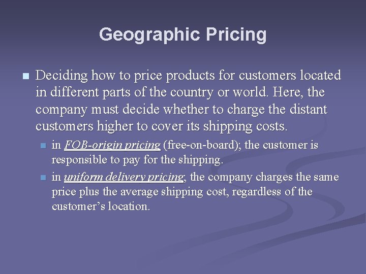 Geographic Pricing n Deciding how to price products for customers located in different parts