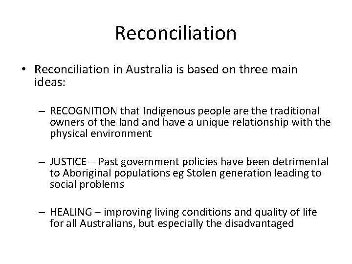 Reconciliation • Reconciliation in Australia is based on three main ideas: – RECOGNITION that Reconciliation • Reconciliation in Australia is based on three main ideas: – RECOGNITION that