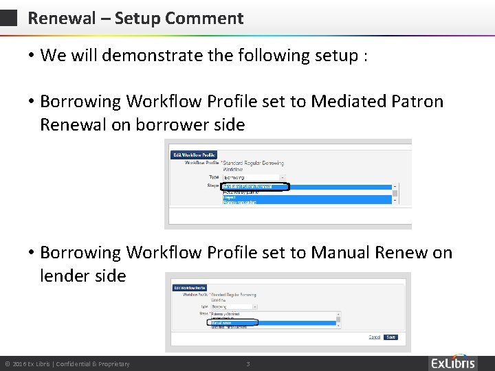 Renewal – Setup Comment • We will demonstrate the following setup : • Borrowing