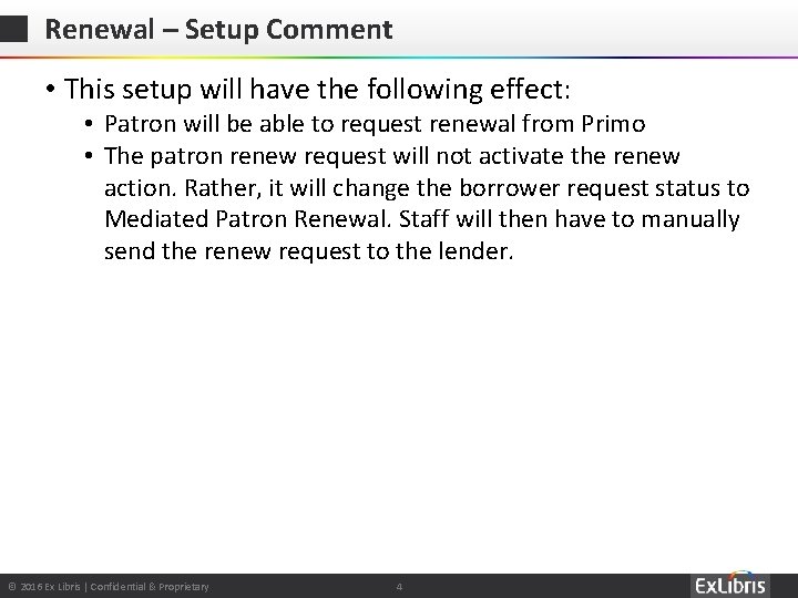 Renewal – Setup Comment • This setup will have the following effect: • Patron