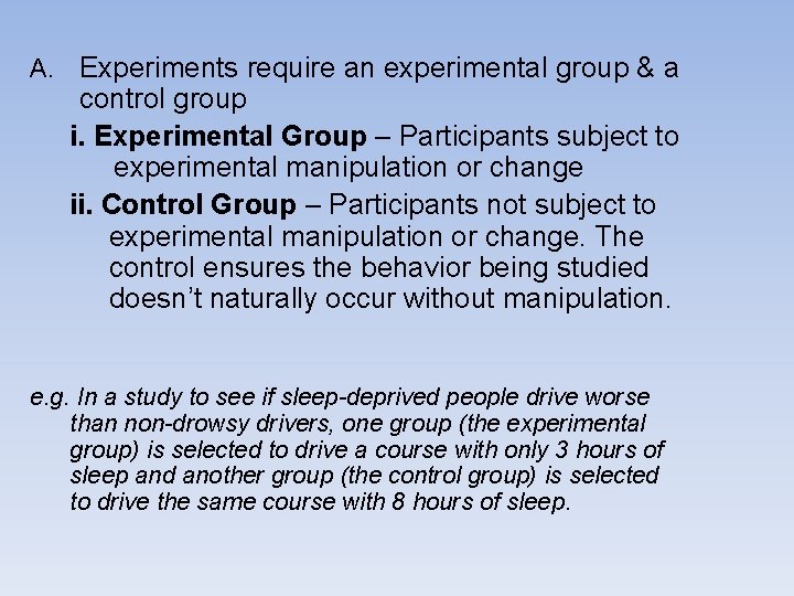 A. Experiments require an experimental group & a control group i. Experimental Group –