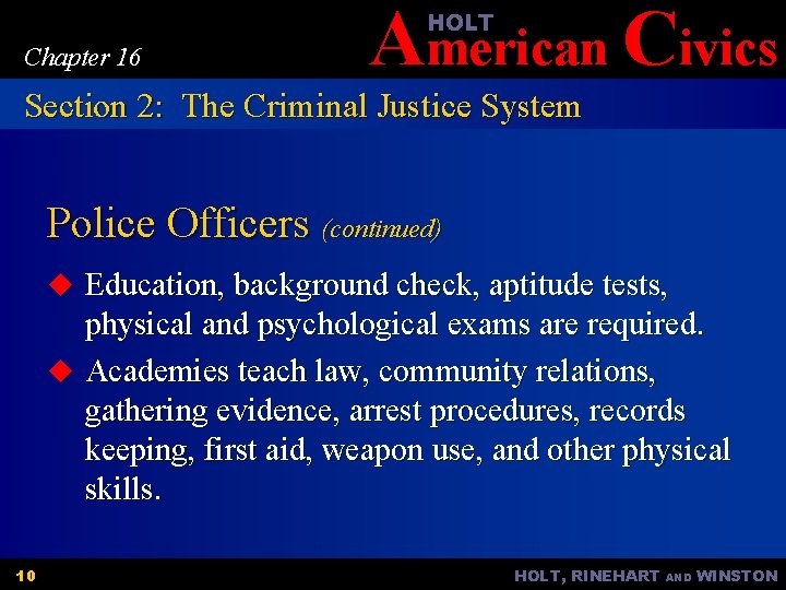 American Civics HOLT Chapter 16 Section 2: The Criminal Justice System Police Officers (continued)