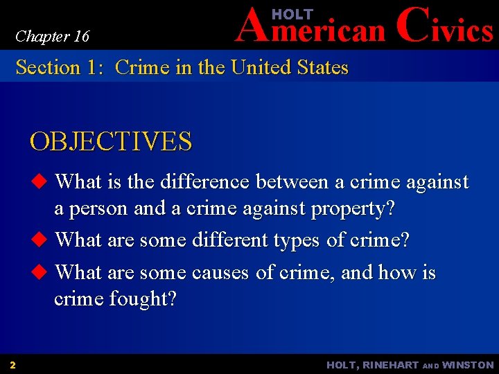 American Civics HOLT Chapter 16 Section 1: Crime in the United States OBJECTIVES u