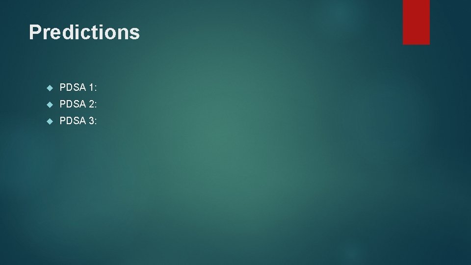 Predictions PDSA 1: PDSA 2: PDSA 3: Predictions PDSA 1: PDSA 2: PDSA 3: