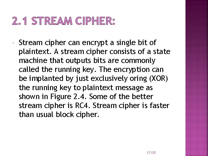 2. 1 STREAM CIPHER: Stream cipher can encrypt a single bit of plaintext. A