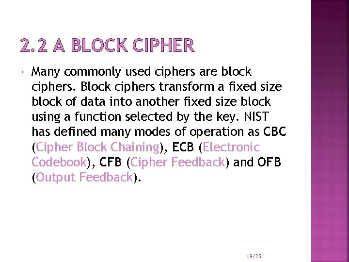 2. 2 A BLOCK CIPHER Many commonly used ciphers are block ciphers. Block ciphers