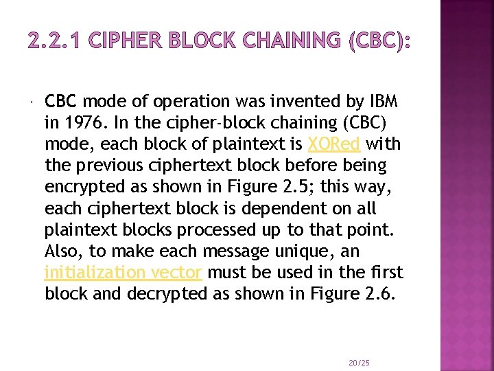2. 2. 1 CIPHER BLOCK CHAINING (CBC): CBC mode of operation was invented by