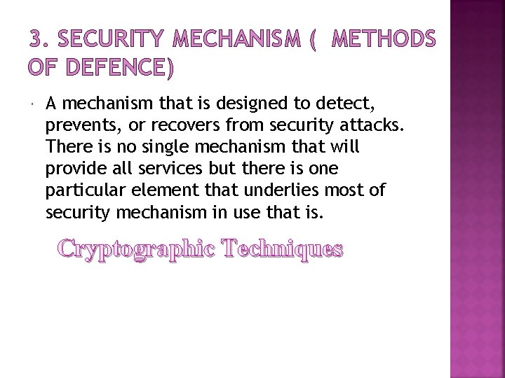 3. SECURITY MECHANISM ( METHODS OF DEFENCE) A mechanism that is designed to detect,