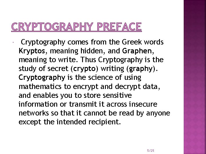 CRYPTOGRAPHY PREFACE Cryptography comes from the Greek words Kryptos, meaning hidden, and Graphen, meaning