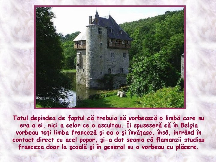 Totul depindea de faptul că trebuia să vorbească o limbă care nu era a
