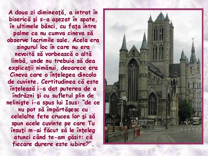 A doua zi dimineaţă, a intrat în biserică şi s-a aşezat în spate, în