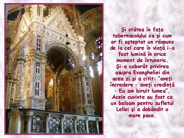 Şi stătea în faţa tabernacolului ca şi cum ar fi aşteptat un răspuns de