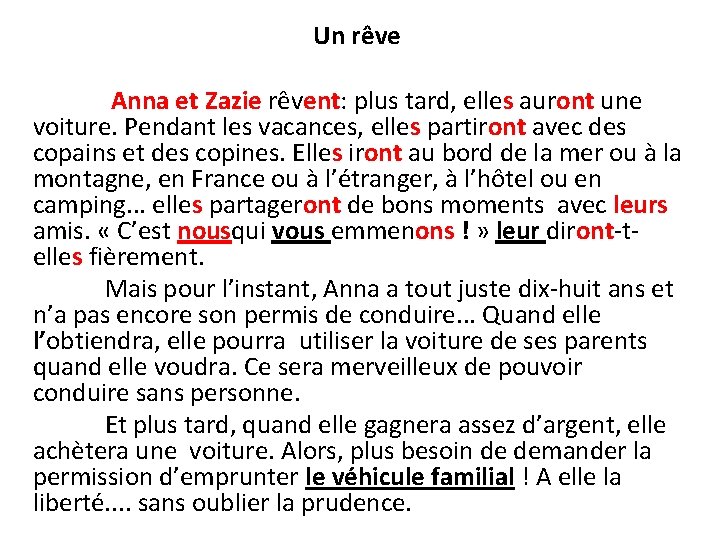  Un rêve Anna et Zazie rêvent: plus tard, elles auront une voiture. Pendant