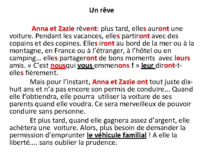  Un rêve Anna et Zazie rêvent: plus tard, elles auront une voiture. Pendant