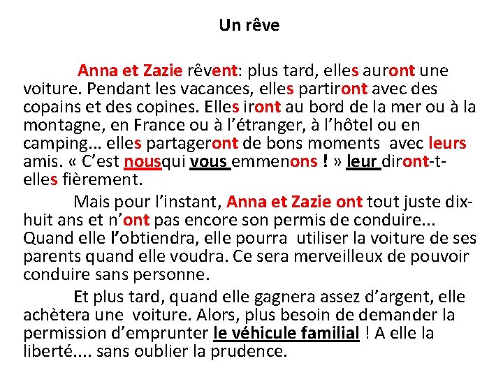  Un rêve Anna et Zazie rêvent: plus tard, elles auront une voiture. Pendant