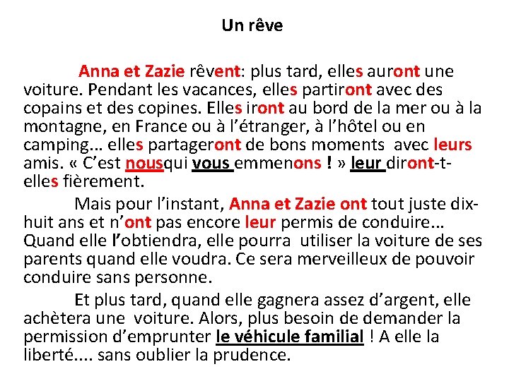  Un rêve Anna et Zazie rêvent: plus tard, elles auront une voiture. Pendant