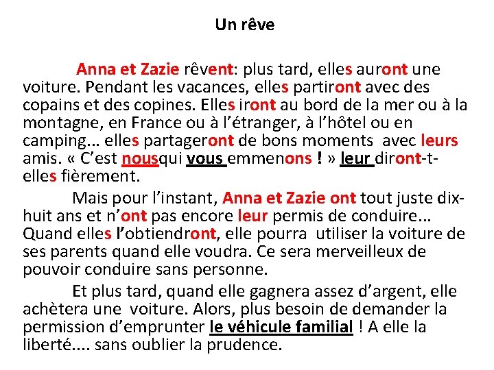  Un rêve Anna et Zazie rêvent: plus tard, elles auront une voiture. Pendant