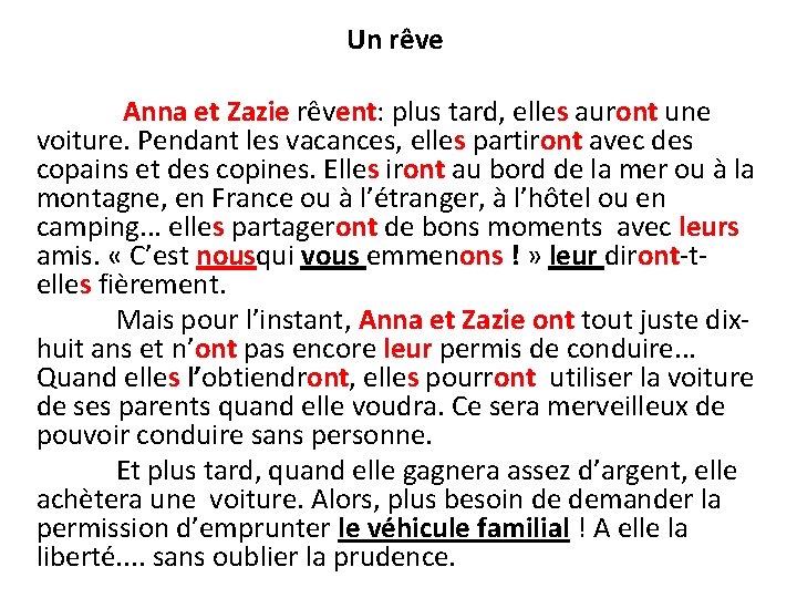  Un rêve Anna et Zazie rêvent: plus tard, elles auront une voiture. Pendant